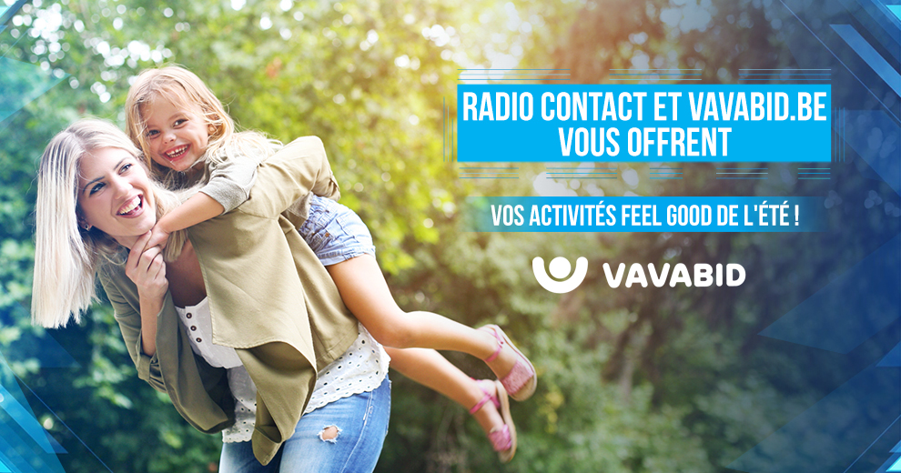 Vavabid.be et Radio Contact vous offrent vos activités Feel Good de l’été