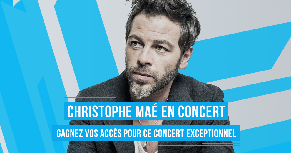 Gagnez vos accès au concert exceptionnel de Christophe Maé !