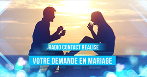 Radio Contact réalise votre plus belle demande en mariage