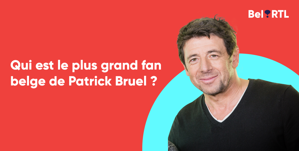 Bel RTL et RTL TVI vous proposent de devenir LE plus grand fan belge de Patrick Bruel
