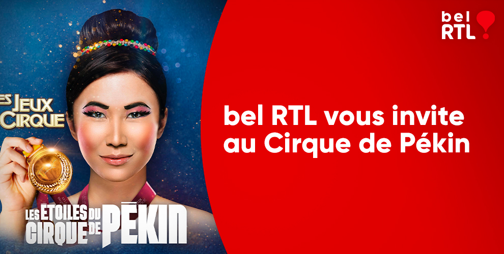 bel RTL vous invite au Cirque de Pékin 